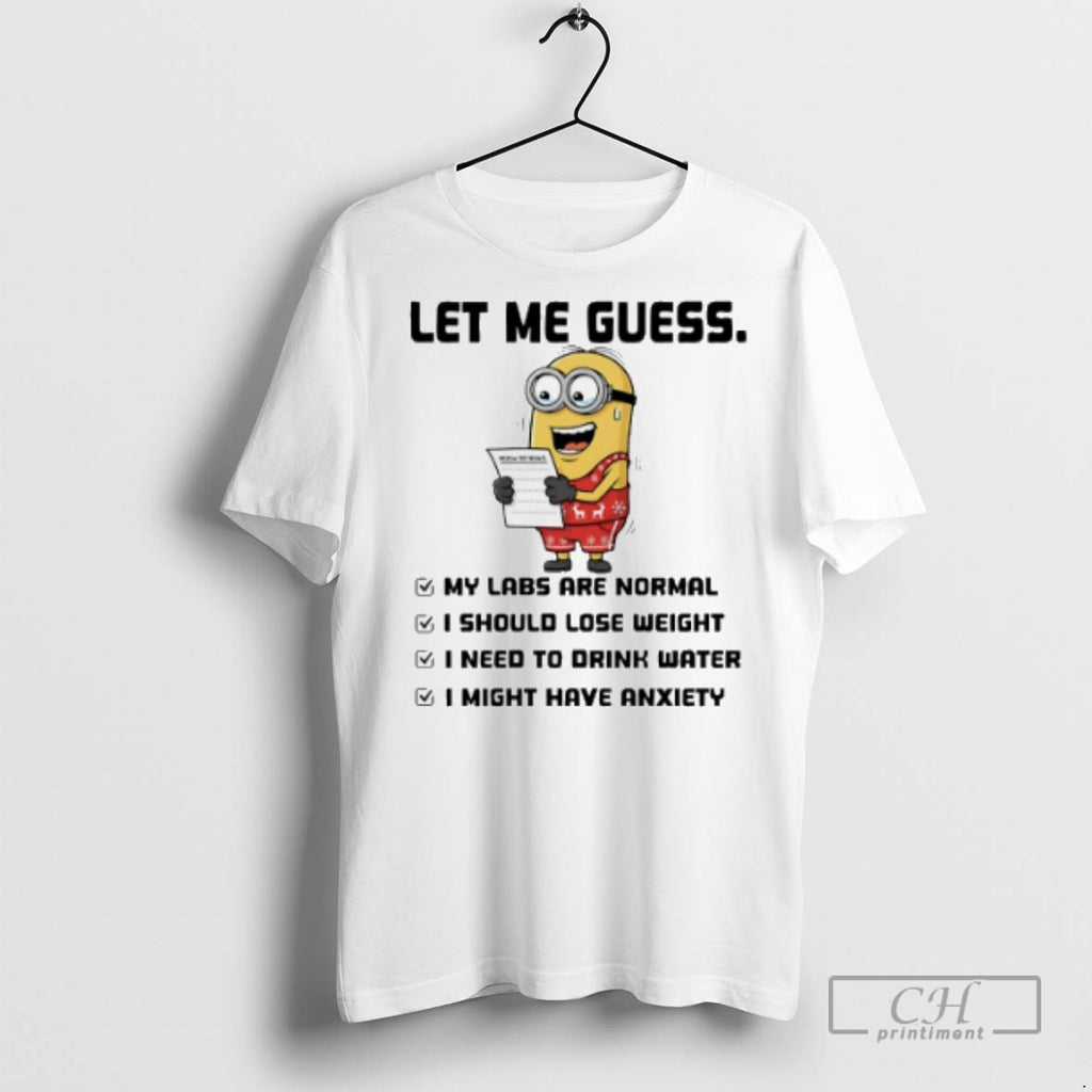Minion Let Me Guess My Labs Are Normal I Should Lose Weight T Shirts