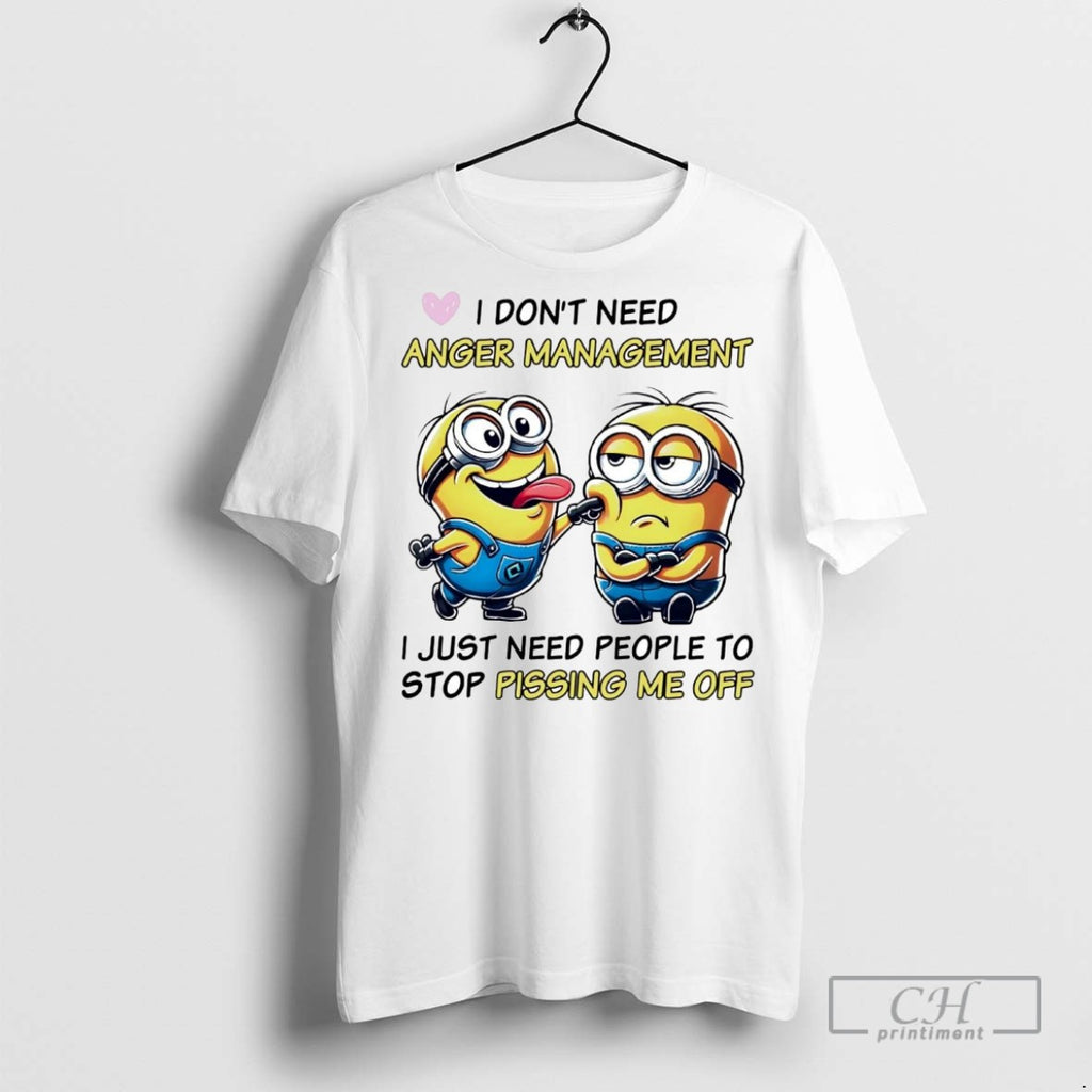 Minions I Dont Need Anger Management I Just Need People T Shirts