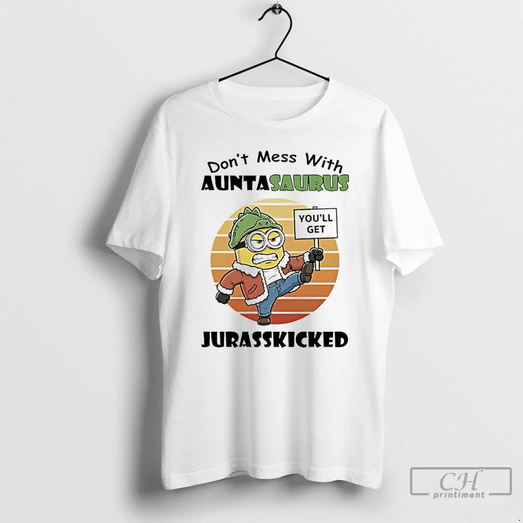 Minions Dont Mess With Auntasaurus Jurasskicked Vintage T Shirts