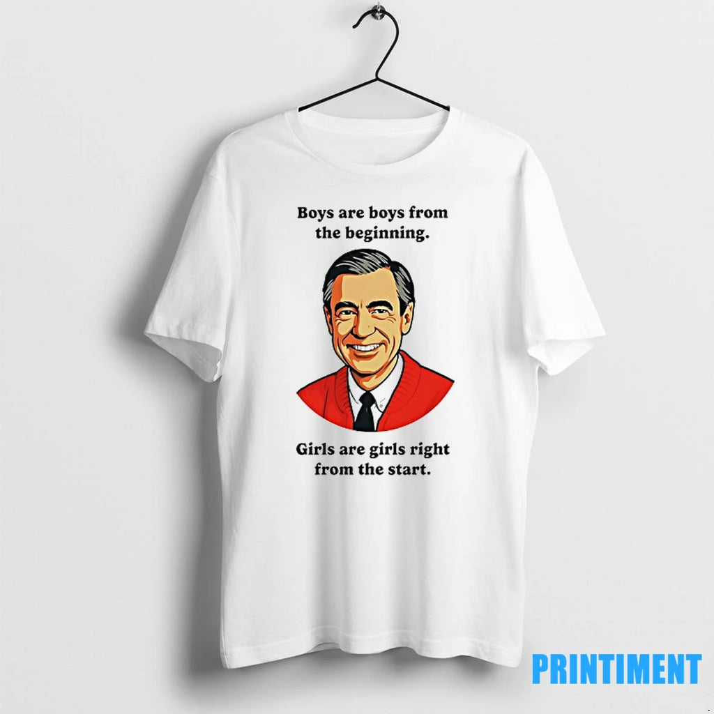 Mister Rogers Boys Are Boys From The Beginning Girls Right From The Start Tshirts Sweater