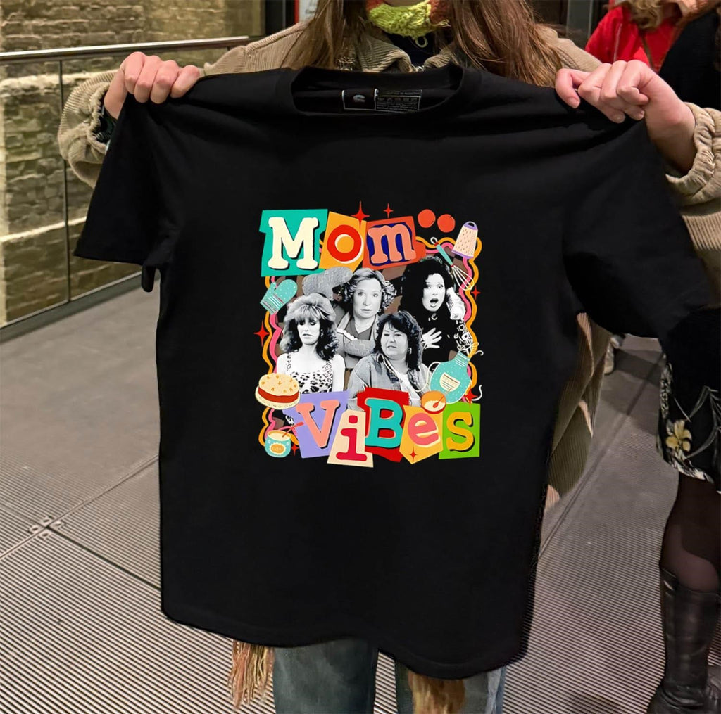 Mom Vibes Peggy Bundy Kitty Forman Fran Fine Roseanne Barr shirt