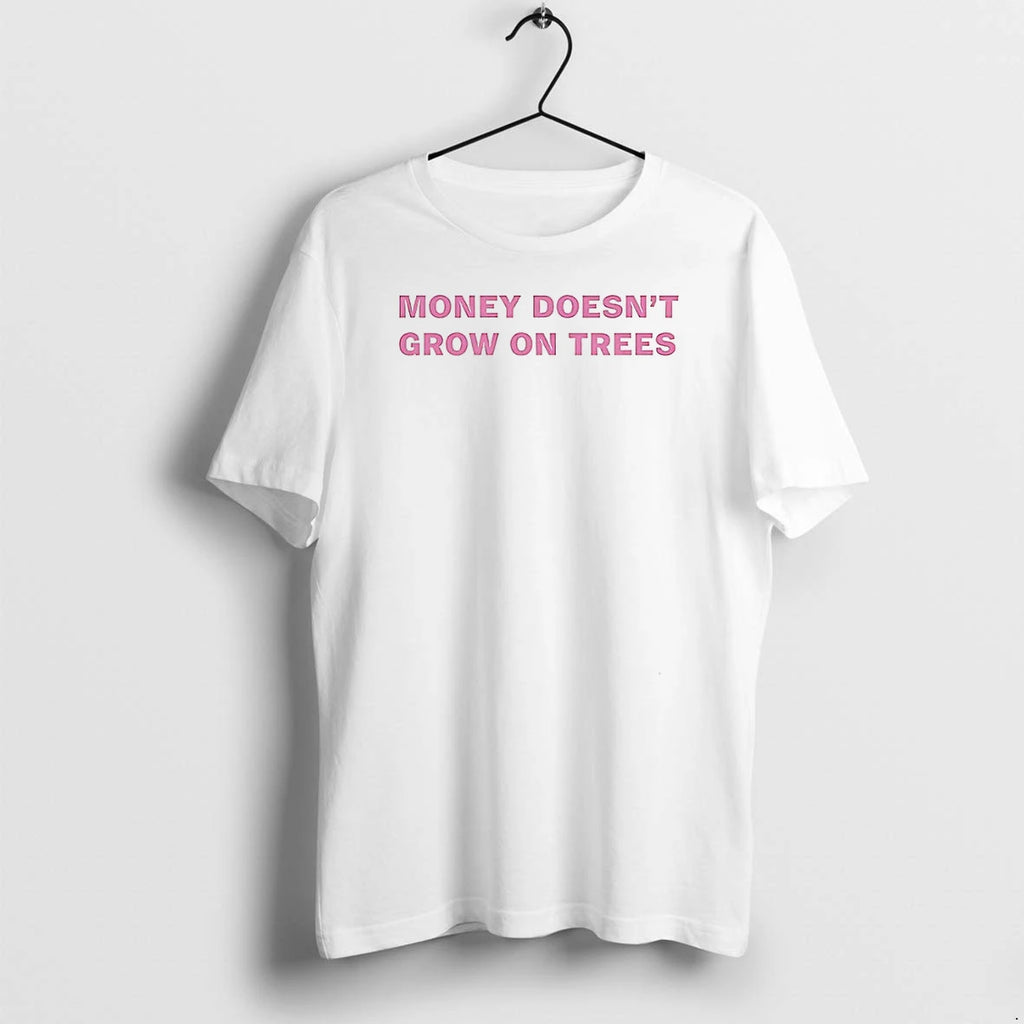 Money Doesnt Grow On Trees Tshirts Sweater