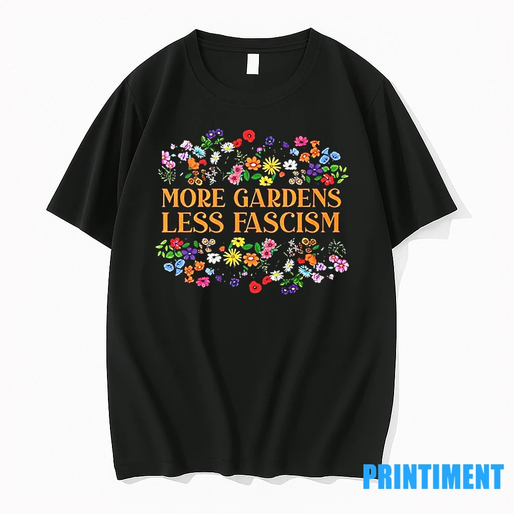 More Gardens Less Fascism Flower Tshirts Sweater