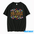 More Gardens Less Fascism Flower Tshirts Sweater