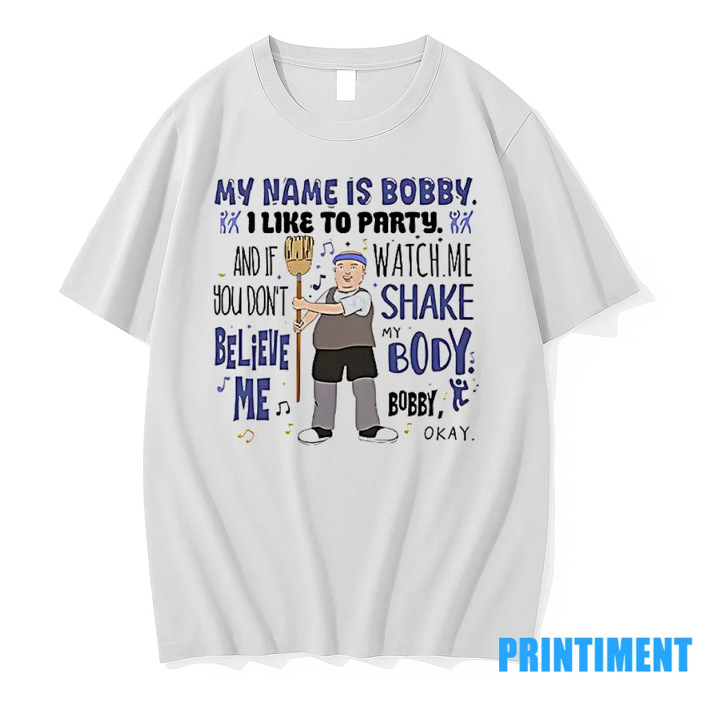 My Name Is Bobby I Like To Party Bobby Hill Tshirts Sweater