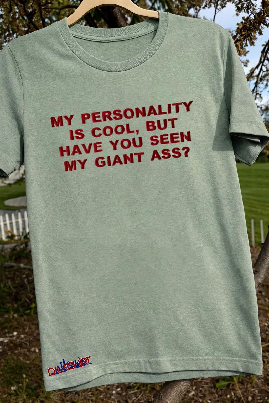 My Personality Is Cool Giant Ass shirt