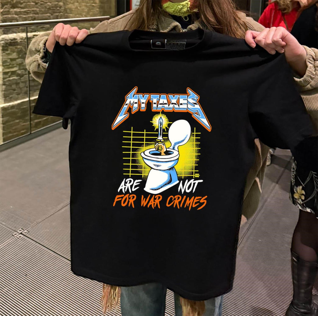 My Taxes Are Not For War Crimes shirt