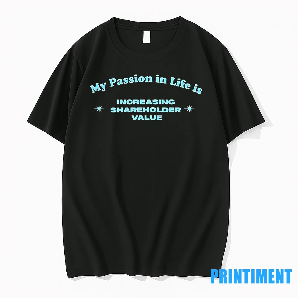 My Passion In Life Is Increasing Shareholder Value Tshirts Sweater