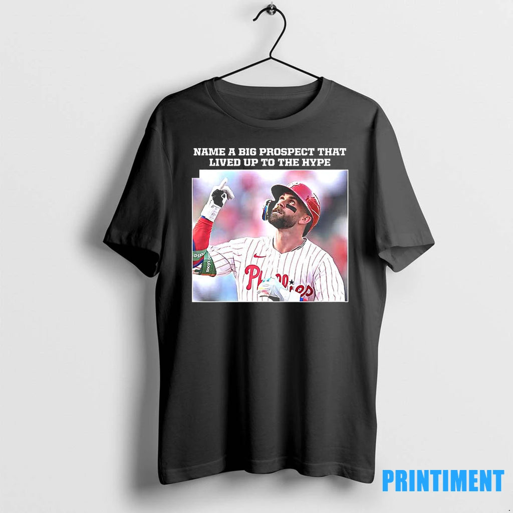 Name A Big Prospect That Lived Up To The Hype Bryce Harper Tshirts Sweater