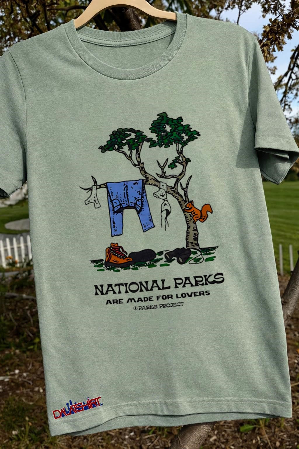 National Parks Are Made For Lovers Parks Project shirt