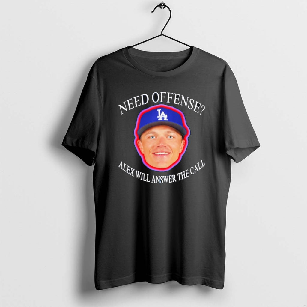 Need Offense Alex Will Answer The Call Alex Verdugo T Shirts