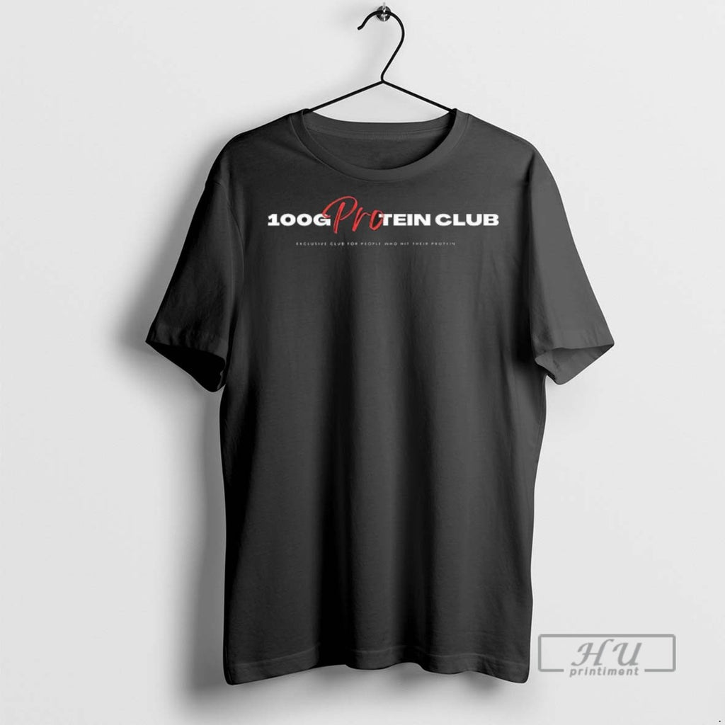 New 100 G Protein Exclusive Club For People Who Hit Their Protein Tee Shirts