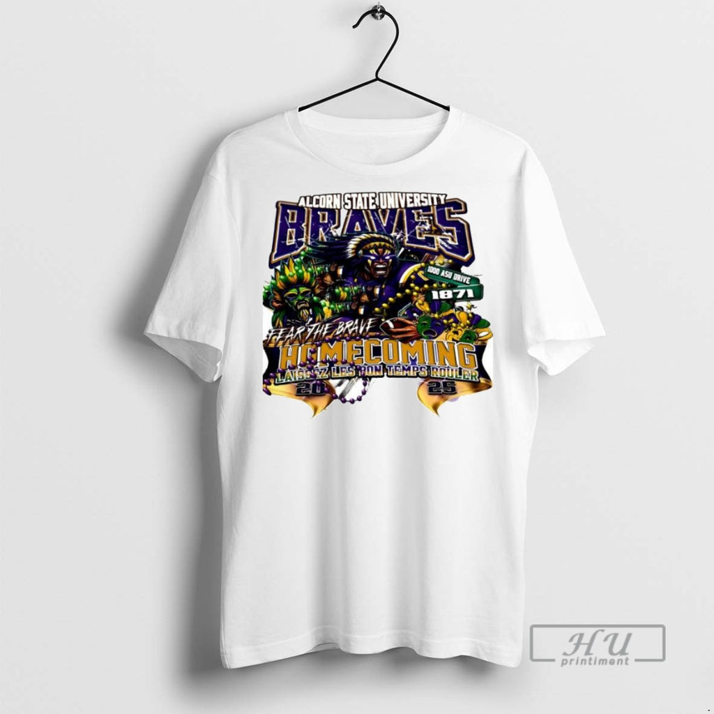 New Alcorn State University Braves Fear The Brave Laissez Les Bon Temps Rouler 2025 Tee