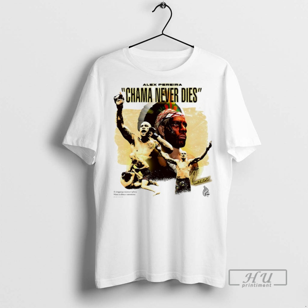 New Alex Pereira Chama Never Dies Tee Shirts Sweatshirt Hoodies