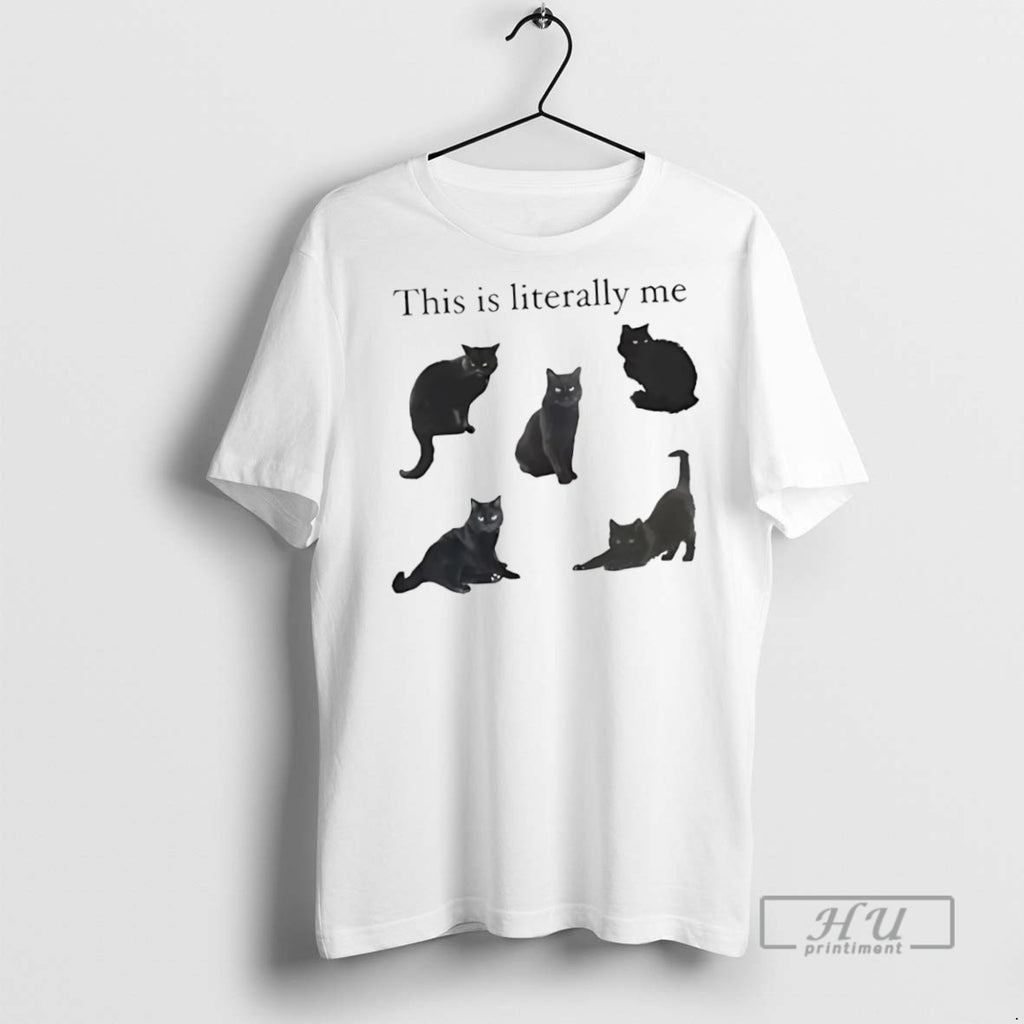 New Black Cat This Is Literally Me Tee Shirts Sweatshirt Hoodies