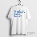 New Bleachers Old Style And Urinal Troughs Tee Shirts Sweatshirt Hoodies