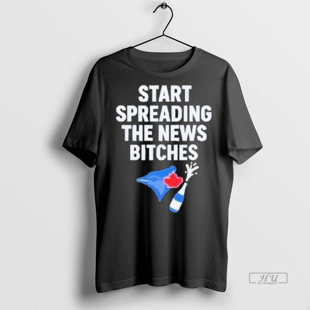 New Blue Jays Alcs Start Spreading The News Bitches Graphic Tee Shirt Sweater
