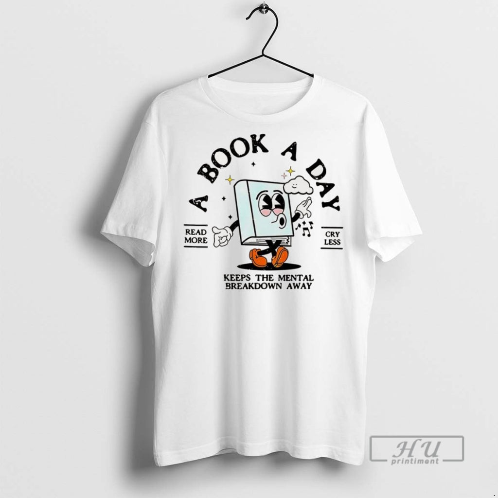 New Bookish Mental Health Book A Day Retro Read More Book Tee Shirts Sweatshirt Hoodies