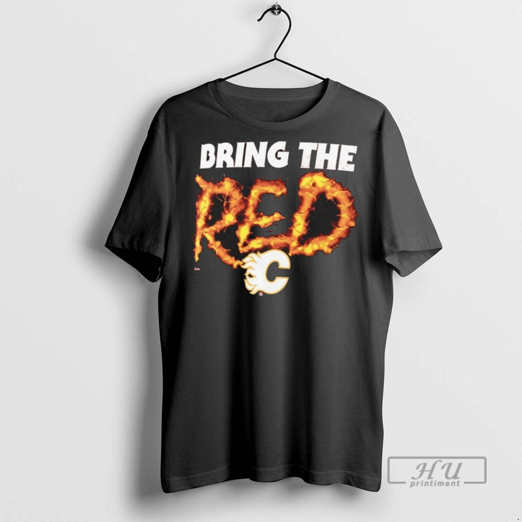 New Calgary Flames Hockey Bring The Red Tee Shirts Sweatshirt Hoodies