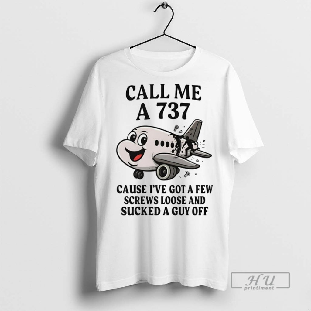 New Call Me A 737 Cause Ive Got A Few Screws Loose And Sucked