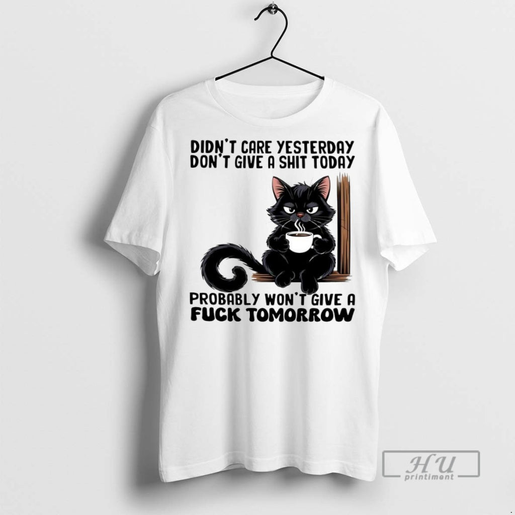 New Cat Didnt Care Yesterday Dont Give A Shit Today Probably Wont Give A Fuck