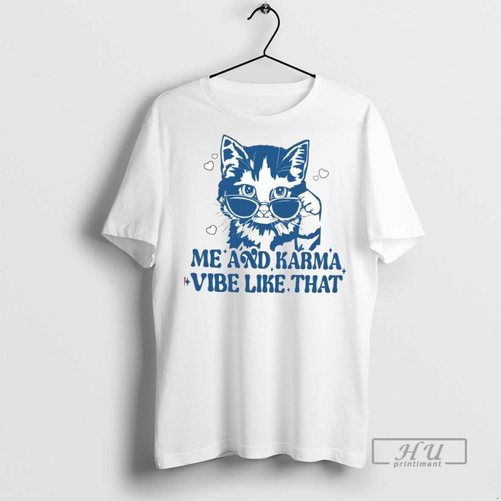 New Cat Me And Karma Vibe Like That Tee Shirts Sweatshirt Hoodies