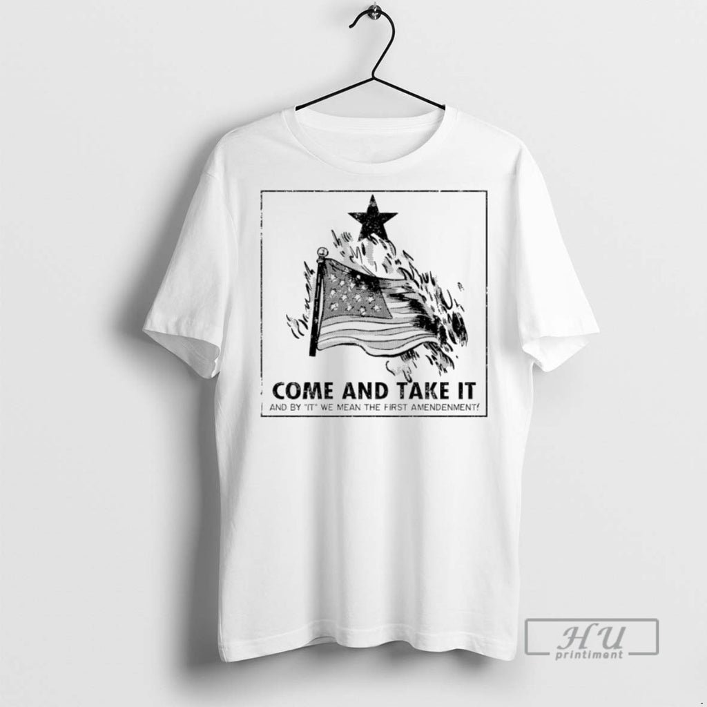New Come And Take It And By It We Mean The First Amendenment Tee Shirts