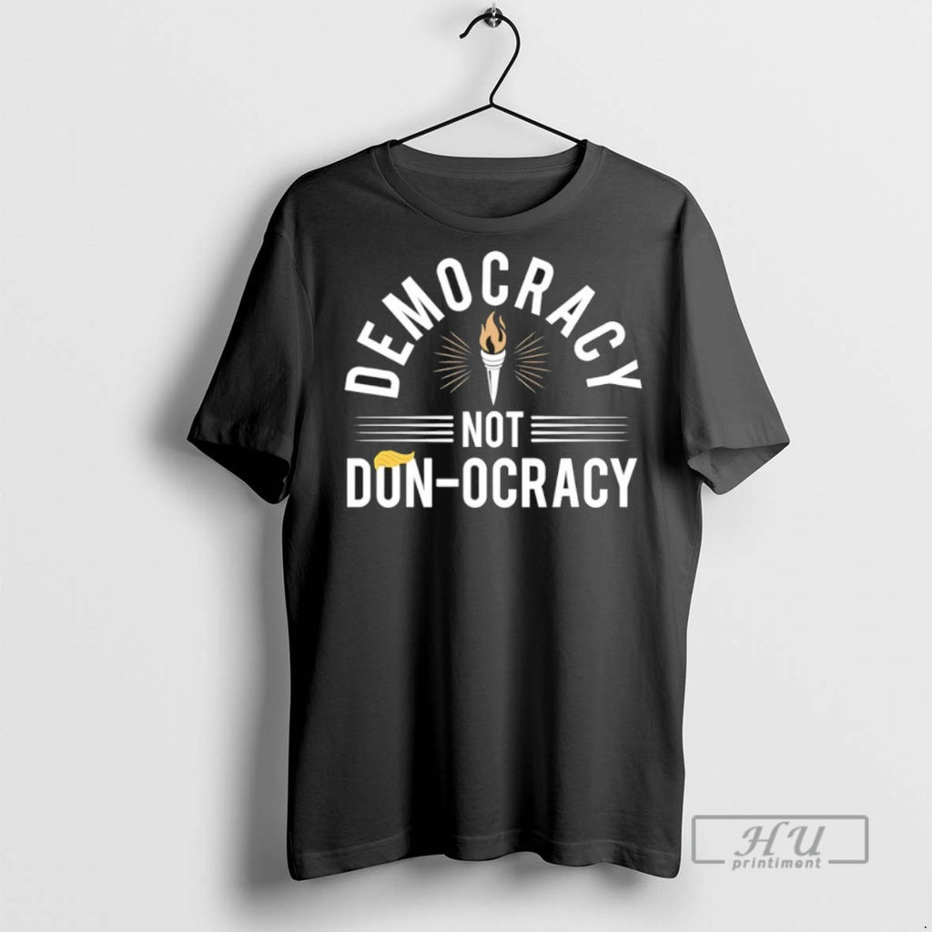 New Democracy Not Don Ocracy Trump Tee Shirts Sweatshirt Hoodies