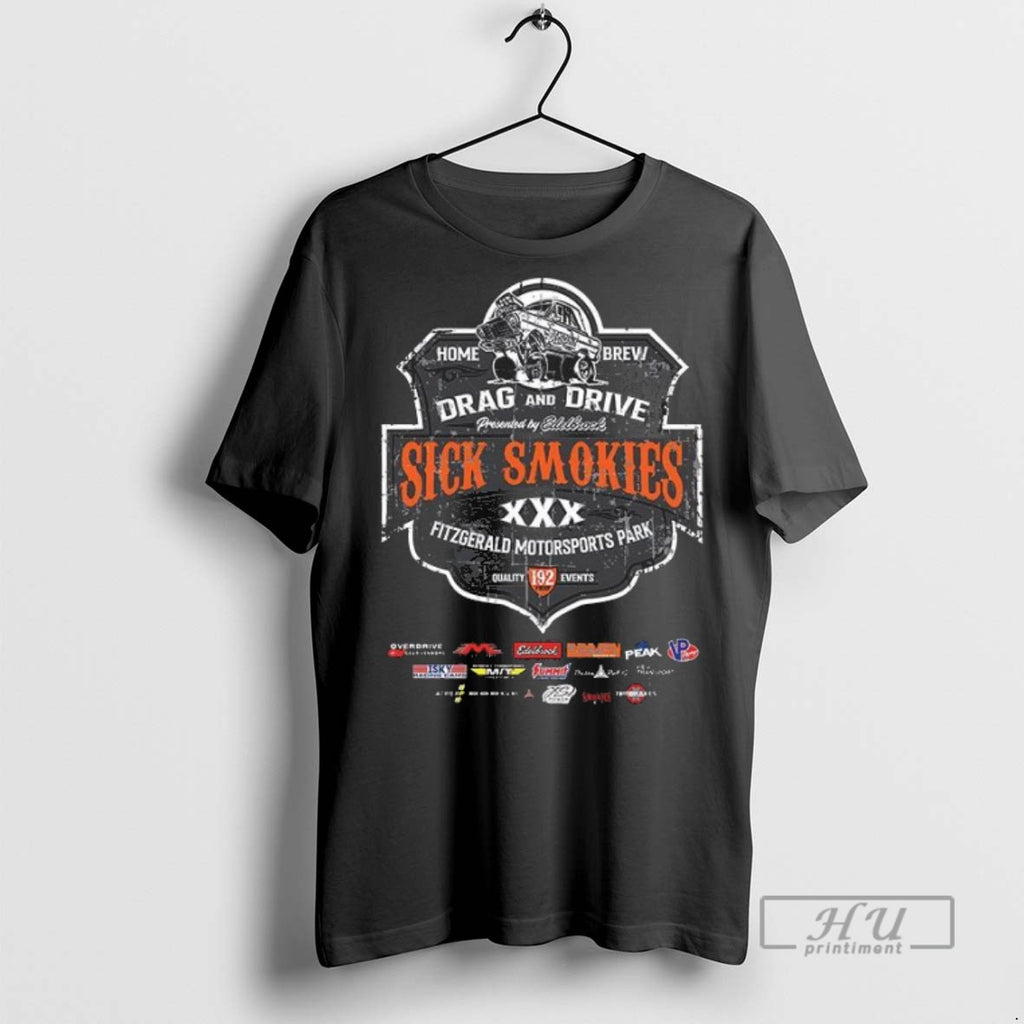 New Drag And Drive Sick Smokies Xxx Fitzgerald Motorsports Park Tee Shirts Sweatshirt Hoodies