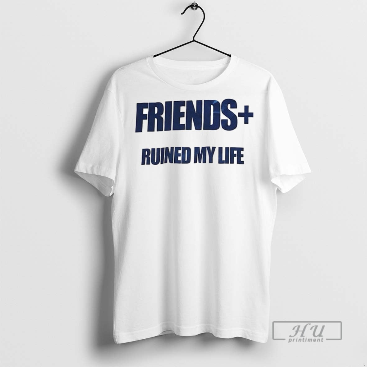 New Friends Ruined My Life Ceramic Ceramic And Classic Dad Cap Tee Shirts Sweatshirt Hoodies