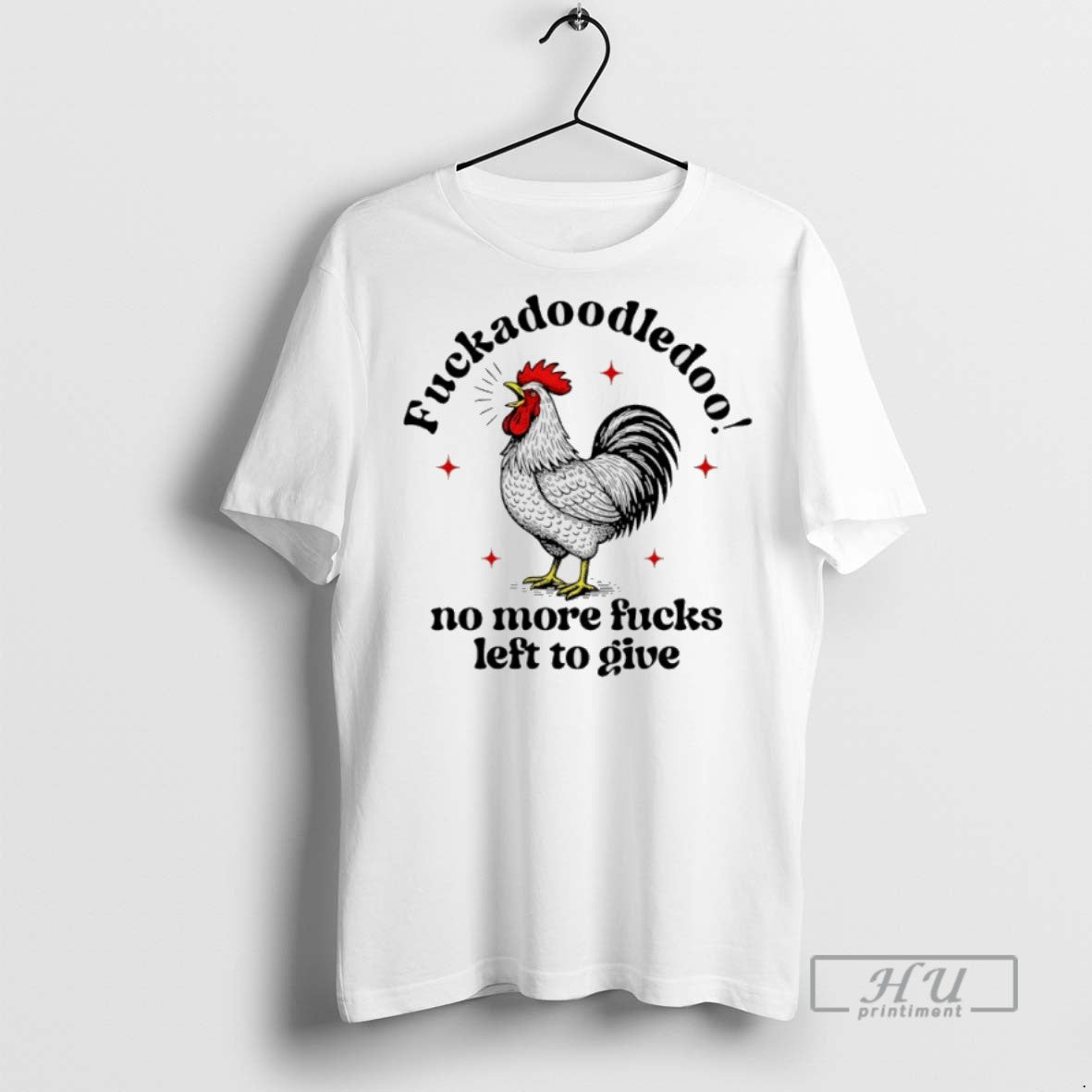 New Fuckadoodledoo No More Fucks Left To Give Chicken Tee Shirts Sweatshirt Hoodies