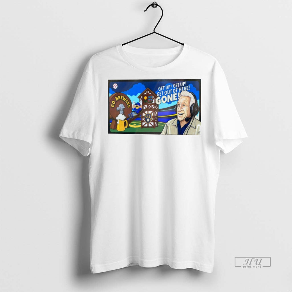 New Get Up Get Out Of Here Gone Go Milwaukee Brewers Fanart Graphic