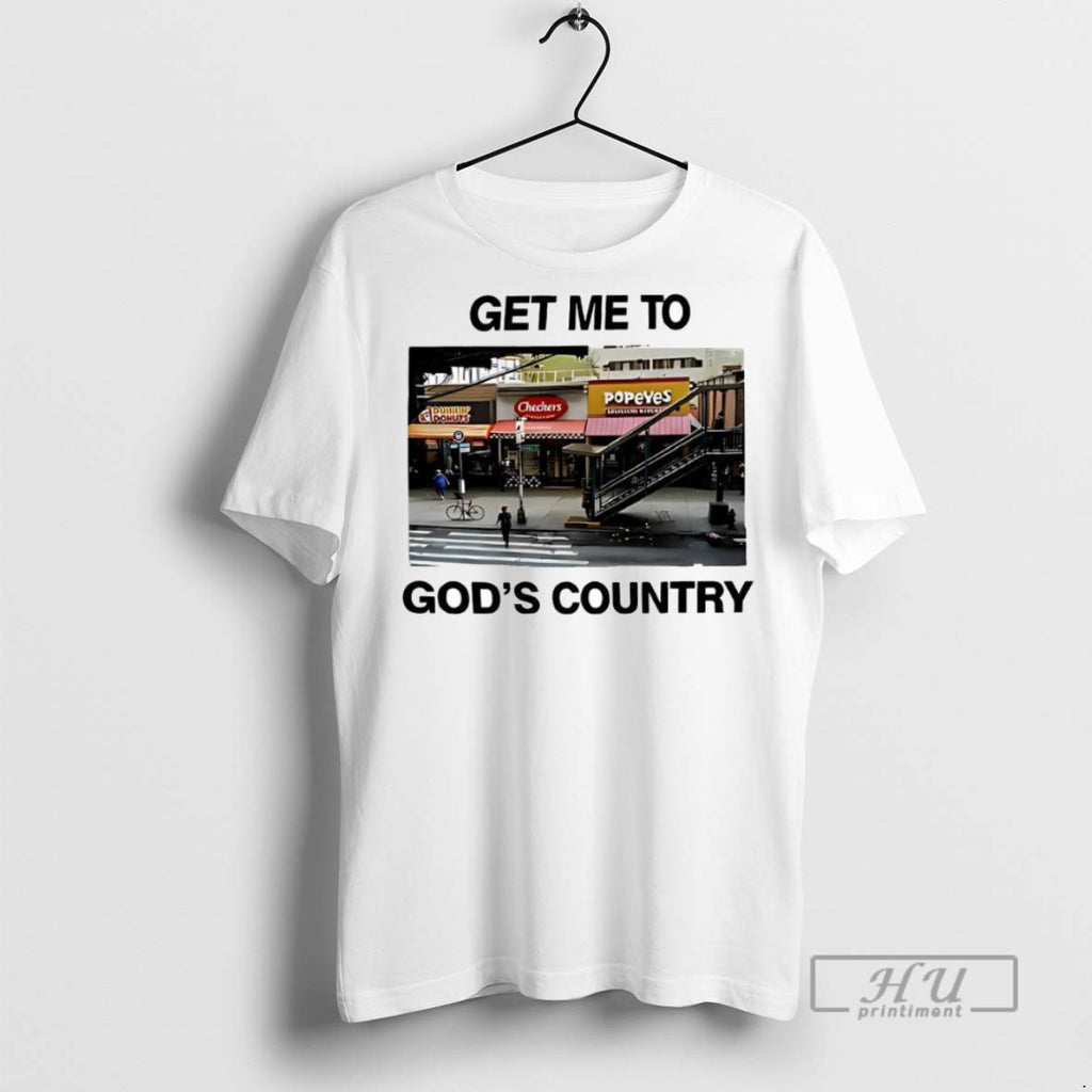 New Get Me To Gods Country Tee Shirts Sweatshirt Hoodies