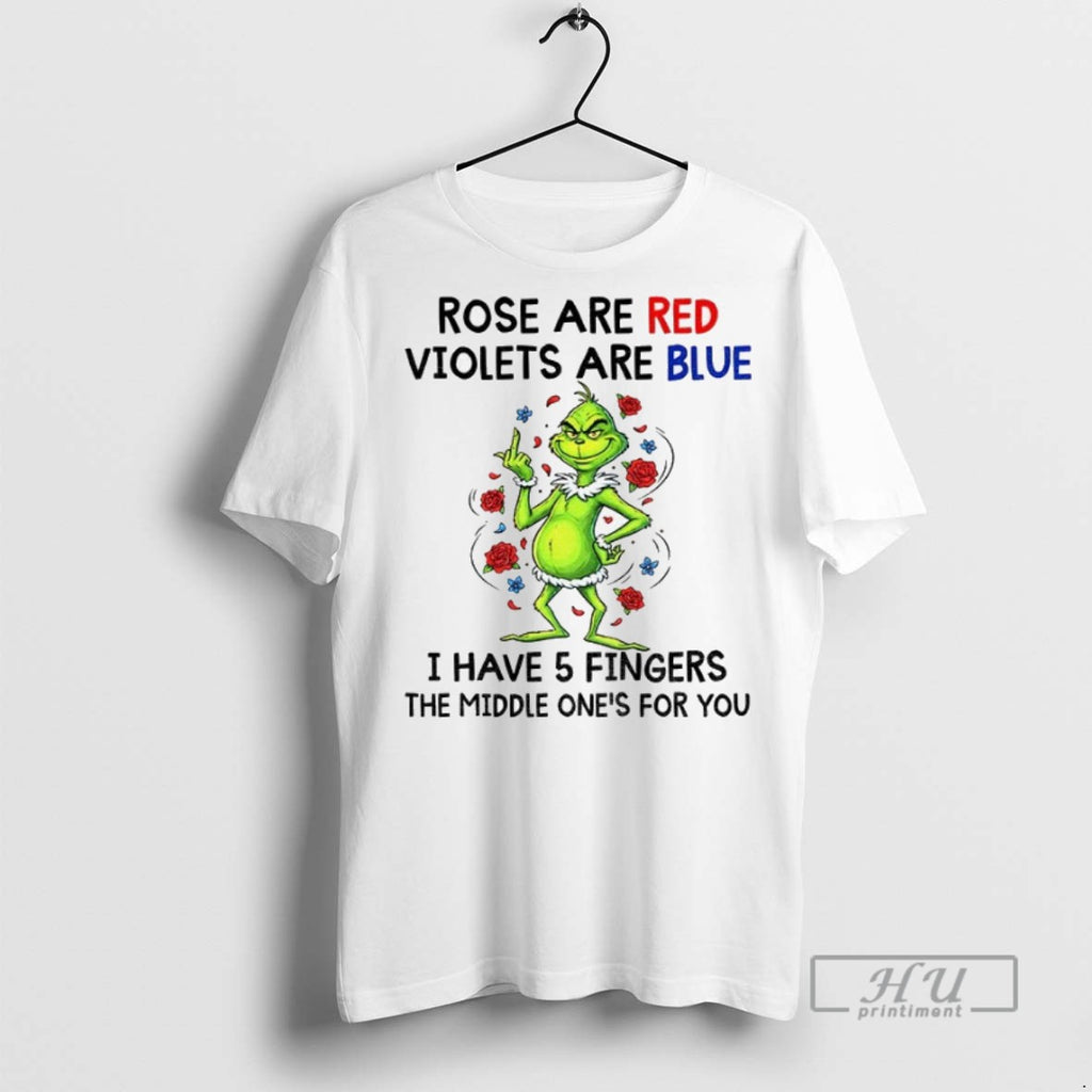 New Grinch Rose Are Red Violets Are Blue I Have 5fingers The Middle Ones For