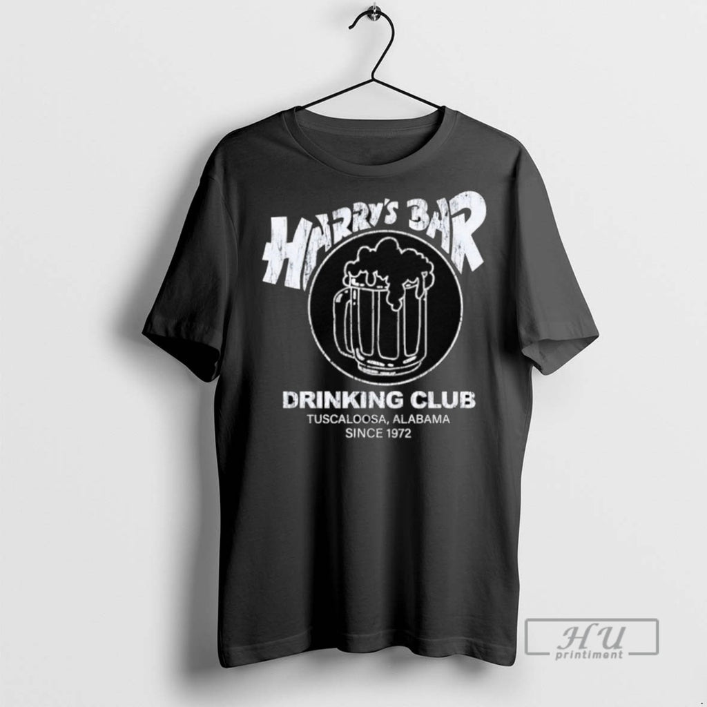 New Harrys Bar Drinking Club Tuscaloosa Alabama Since 1972 Tee Shirts Sweatshirt Hoodies