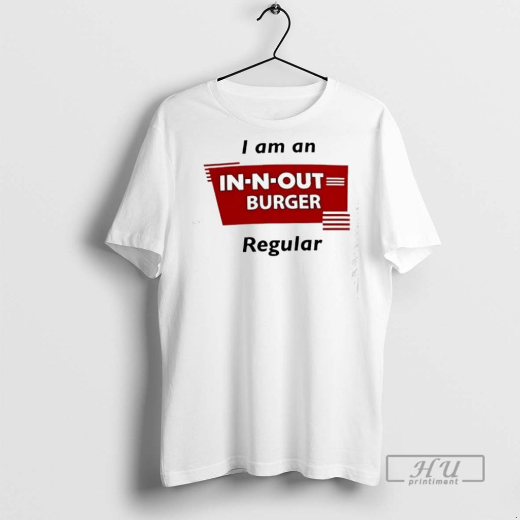 New I Am An In N Out Burger Regular Tee Shirts Sweatshirt Hoodies