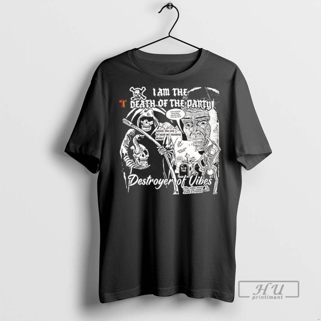 New I Am The Death Of The Party Tee Shirts Sweatshirt Hoodies