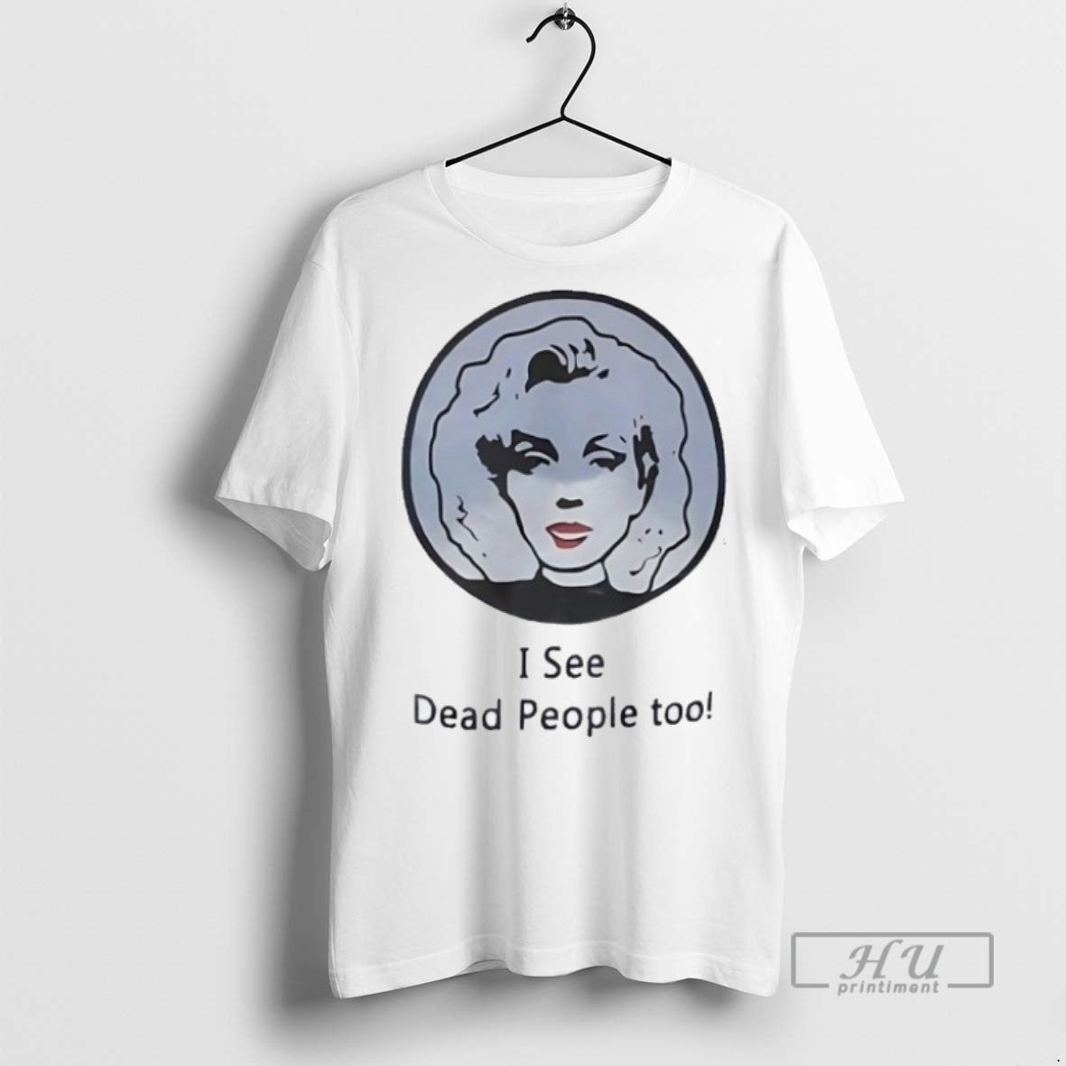 New I See Dead People Too Tee Shirts Sweatshirt Hoodies