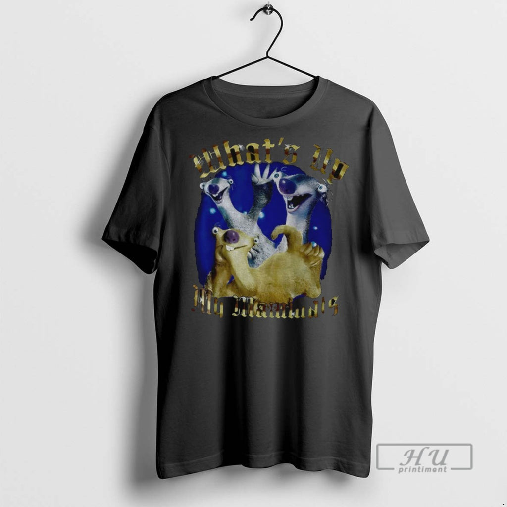 New Ice Age Whats Up My Mammals Graphic Tee Shirts Sweatshirt Hoodies