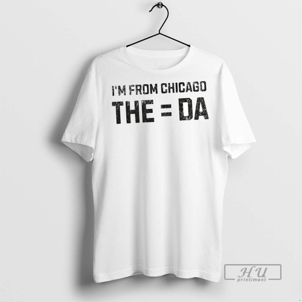 New Im From The Equals Da Chicago Tee Shirts Sweatshirt Hoodies