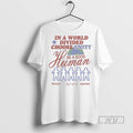 New In A World Divided Choose Unity Be A Good Human Peace Maker Tee Shirts
