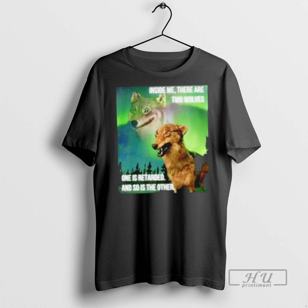 New Inside Me There Are Two Wolves Meme Tee Shirts Sweatshirt Hoodies
