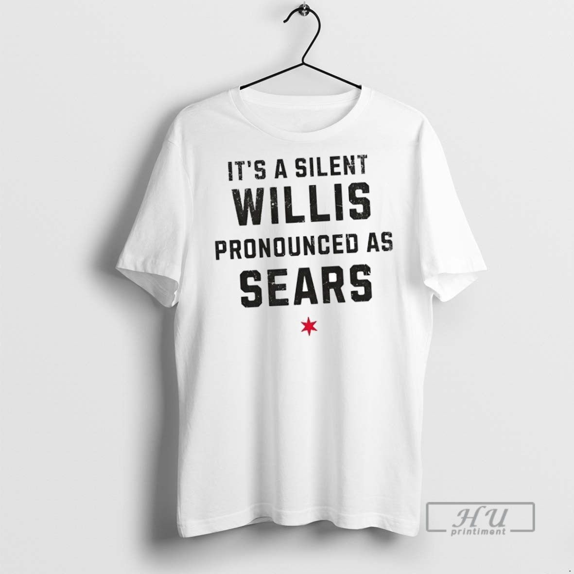 New Its A Silent Willis Pronounced As Sears Tee Shirts Sweatshirt Hoodies