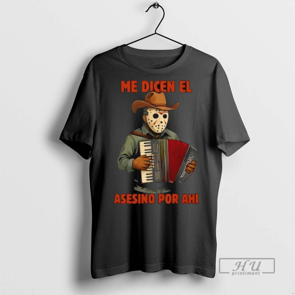 New Jason Voorhees Me Dicen El Asesino Por Ahi Tee Shirts Sweatshirt Hoodies