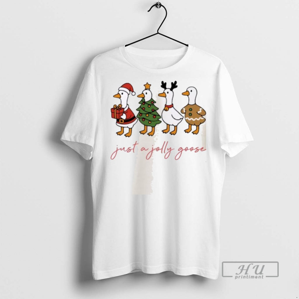 New Just A Jolly Goose Funny Christmast Tee Shirts Sweatshirt Hoodies