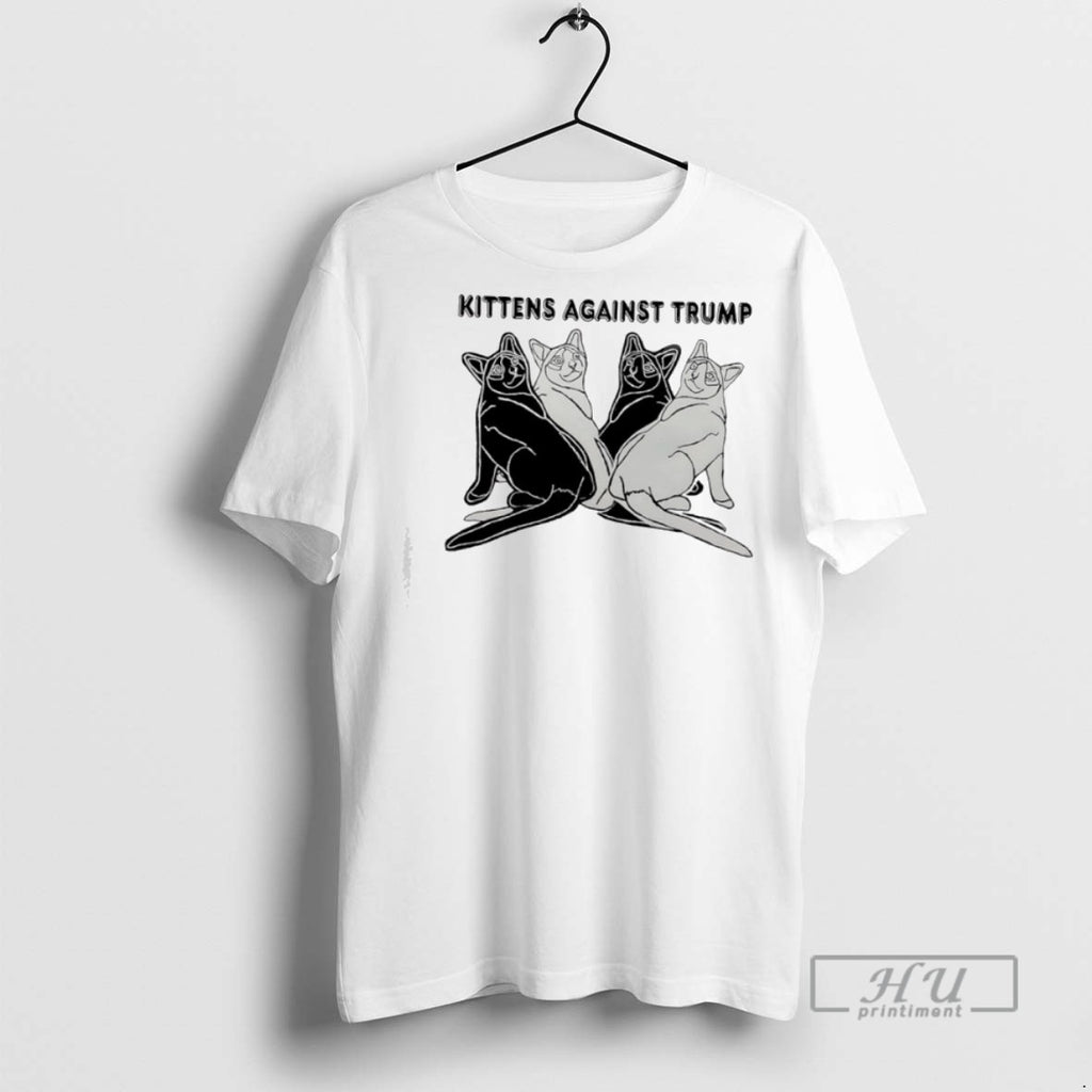 New Kittens Against Trump Tee Shirts Sweatshirt Hoodies