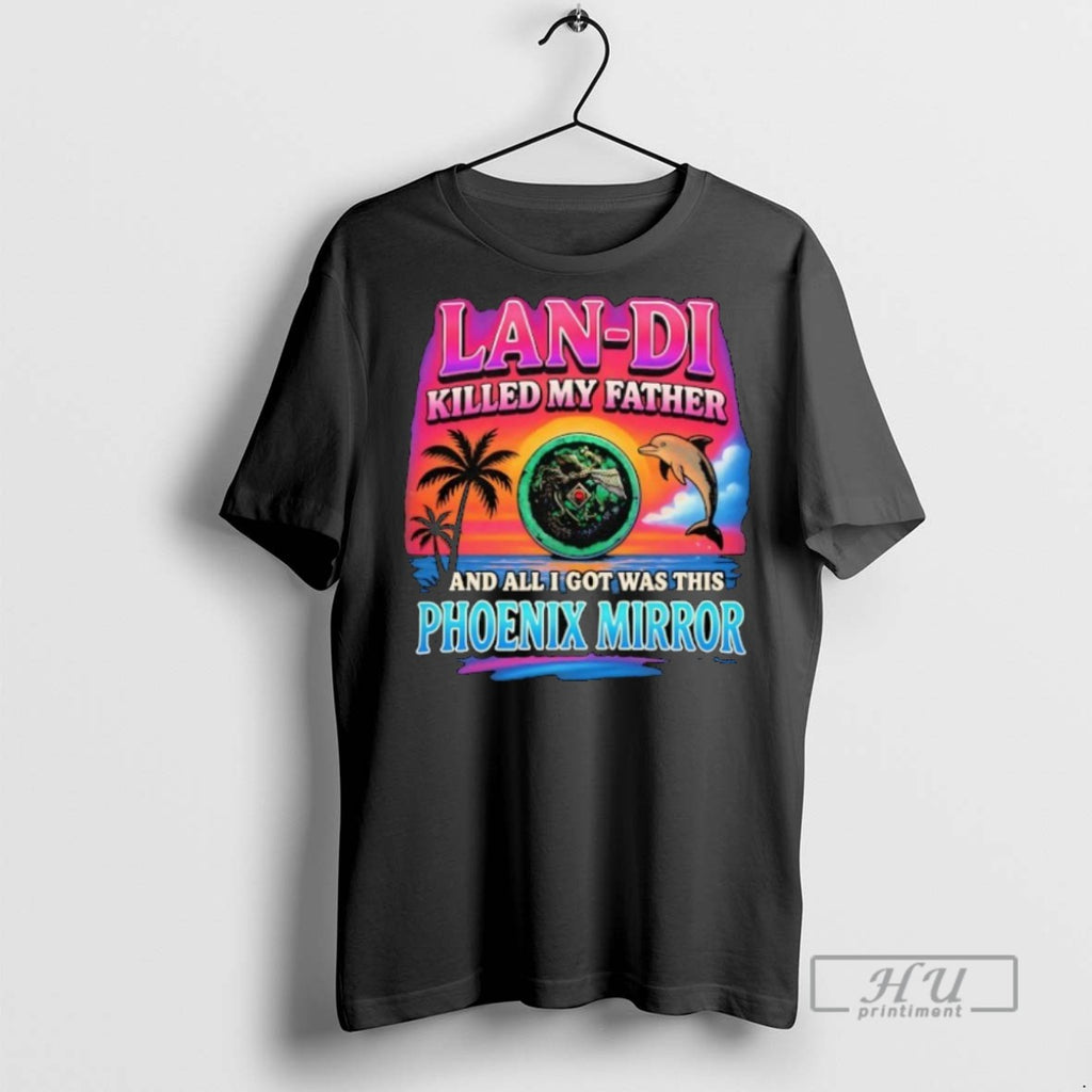 New Lan Di Killed My Father And All I Got Was This Phoenix Mirror Tee