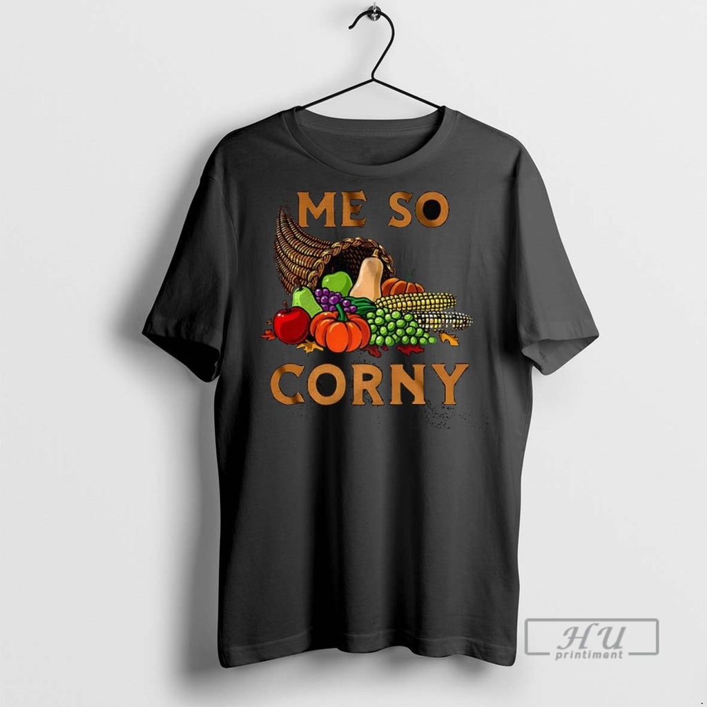 New Me So Corny Cornucopia This May Sound Corny But I Love Thanksgiving Tee Shirts