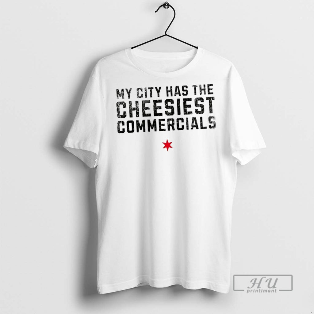 New My City Has The Cheesiest Commercials Tee Shirts Sweatshirt Hoodies