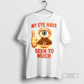 New My Eye Have Seen To Much Ceramic Ceramic And Classic Dad Cap Tee Shirts